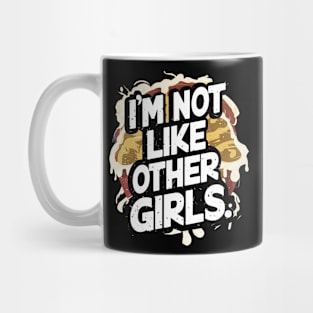 I'm Not Like Other Girls Mug